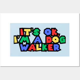 It's Ok. I'm a Dog Walker Posters and Art